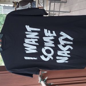 Oh my I Want Some Nasty T-Shirt tag missing